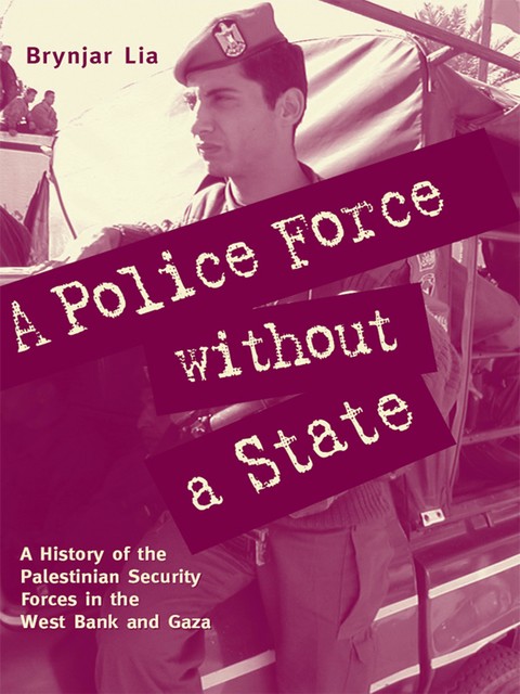 A Police Force without a State, Brynjar Lia