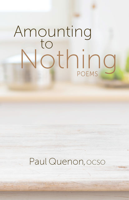 Amounting to Nothing, OCSO, Paul Quenon