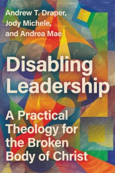 Disabling Leadership, Andrew T. Draper, Andrea Mae, Jody Michele