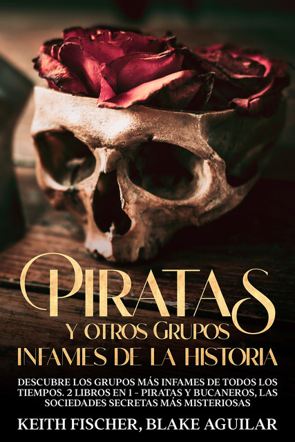Piratas y otros Grupos Infames de la Historia, Blake Aguilar, Keith Fischer