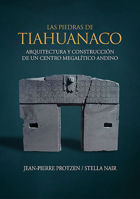 Las piedras de Tiahuanaco, Jean-Pierre Protzen, Stella Nair
