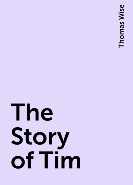 The Story of Tim, Thomas Wise