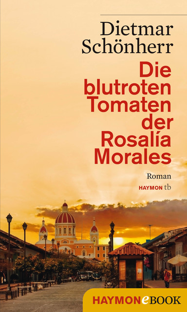 Die blutroten Tomaten der Rosalía Morales, Dietmar Schönherr