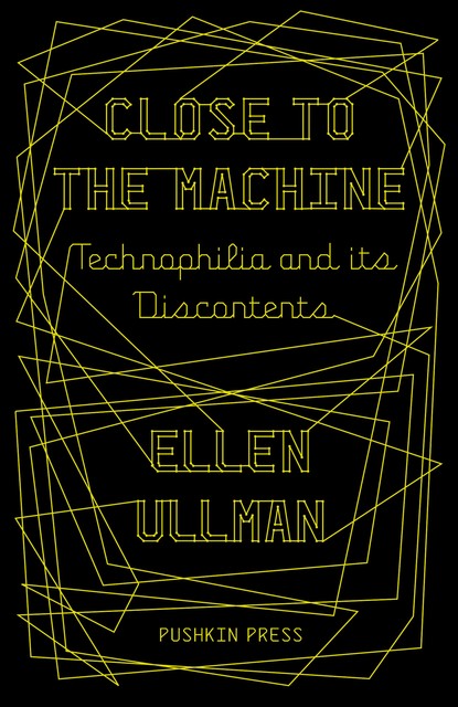 Close to the Machine, Ellen Ullman