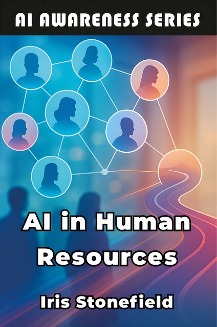 AI in Human Resources, Iris Stonefield