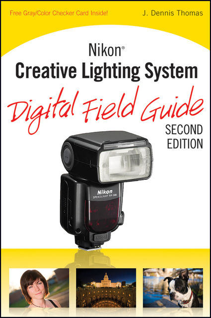 Nikon Creative Lighting System Digital Field Guide, Thomas J.