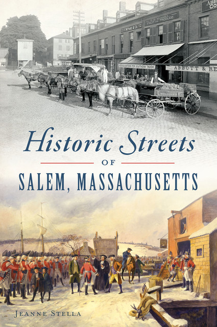 Historic Streets of Salem, Massachusetts, Jeanne Stella