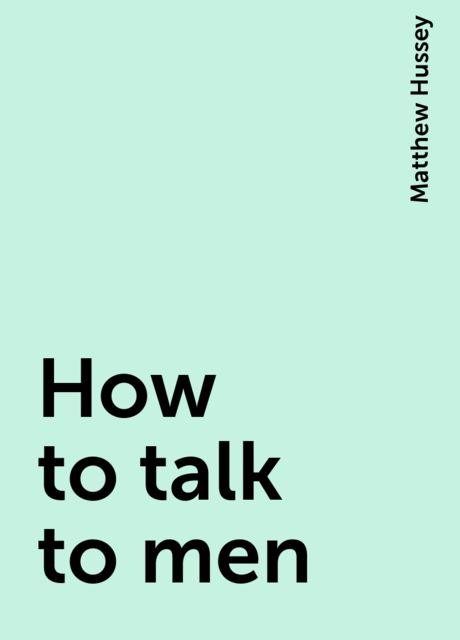 How to talk to men, Matthew Hussey