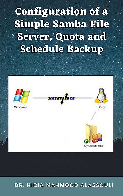 Configuration of a Simple Samba File Server, Quota and Schedule Backup, Hidaia Mahmood Alassouli