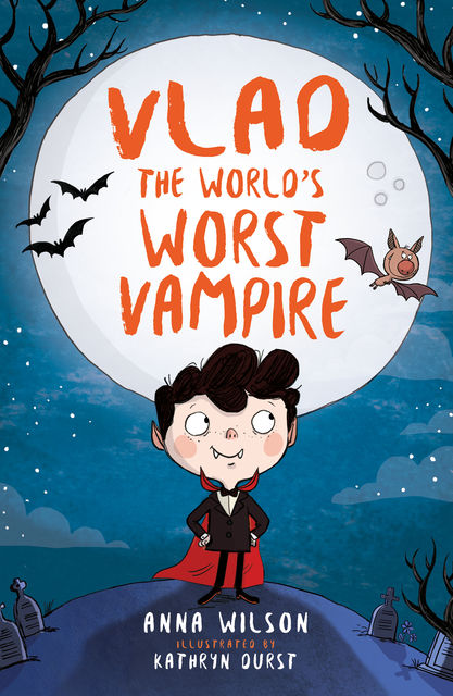 Vlad the World's Worst Vampire, Anna Wilson