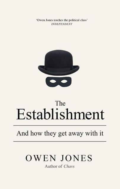 The Establishment: And how they get away with it, Owen Jones