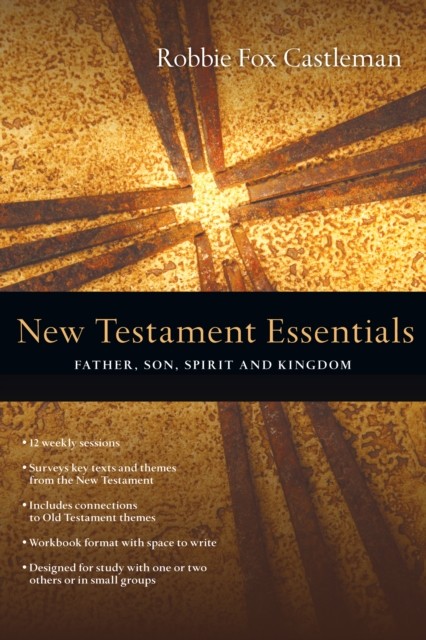 New Testament Essentials, Robbie F. Castleman