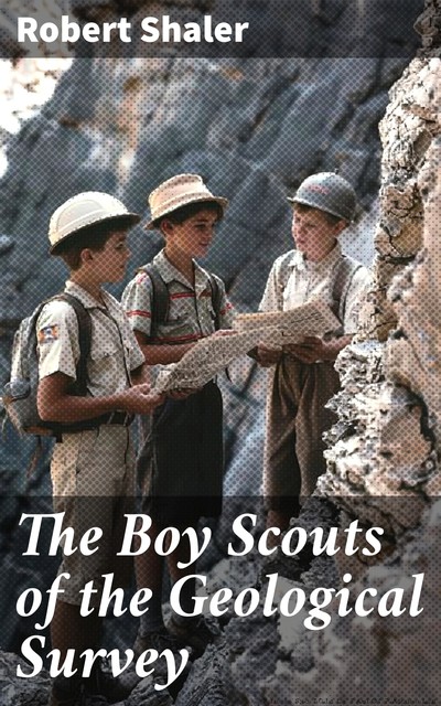 The Boy Scouts of the Geological Survey, Robert Shaler