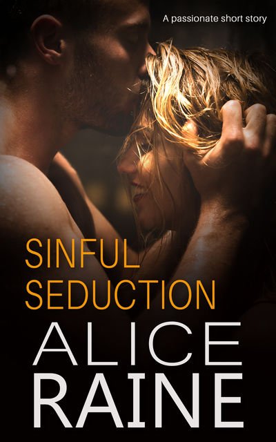Sinful Seduction, Alice Raine