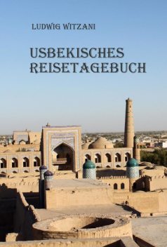 Usbekisches Reisetagebuch, Ludwig Witzani
