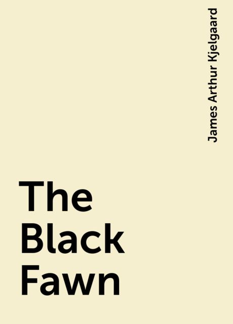 The Black Fawn, James Arthur Kjelgaard