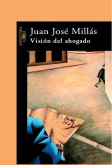Vision Del Ahogado, Juan Jose Millas