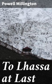 To Lhassa at Last, Powell Millington