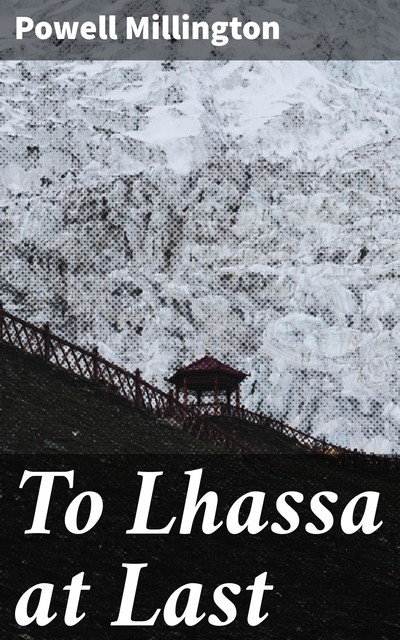 To Lhassa at Last, Powell Millington