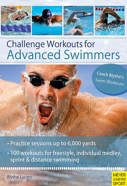 Challenge Workouts for Advanced Swimmers, Blythe Lucero