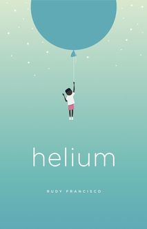 Helium, Rudy Francisco