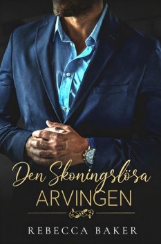 Den Skoningslösa Arvingen, Rebecca Baker
