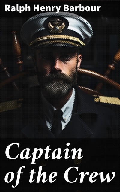 Captain of the Crew, Ralph Henry Barbour