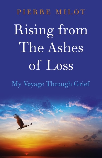 Rising from the Ashes of Loss, Pierre Milot