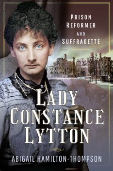 Lady Constance Lytton, Abigail Hamilton-Thompson