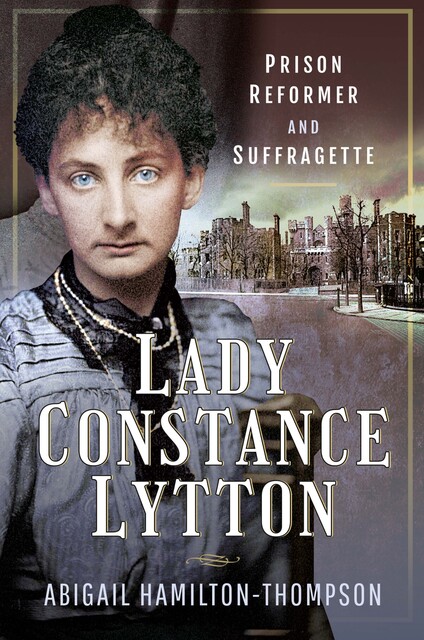 Lady Constance Lytton, Abigail Hamilton-Thompson