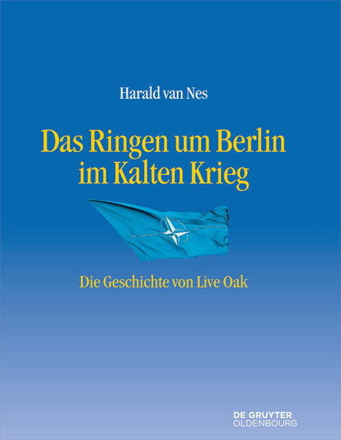 Das Ringen um Berlin im Kalten Krieg, Harald van Nes