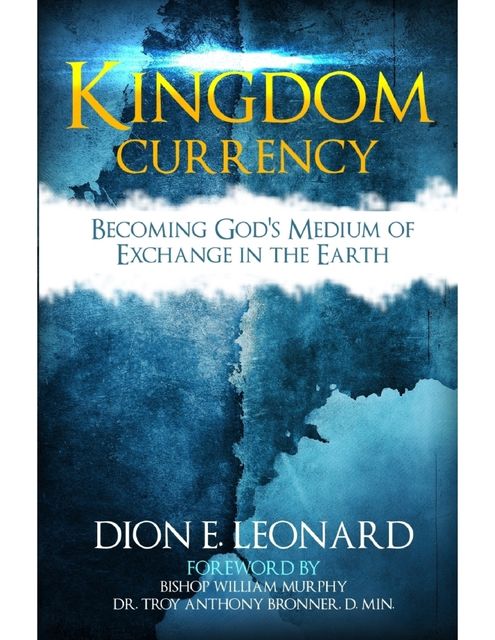 Kingdom Currency, Dion E. Leonard