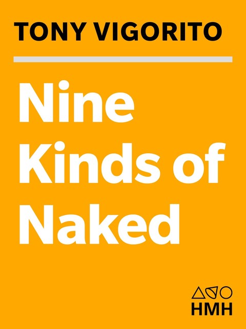 Nine Kinds of Naked, Tony Vigorito