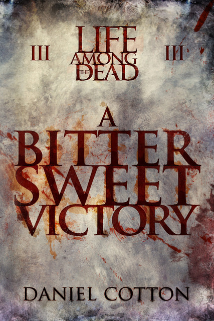 Life Among the Dead 3: A Bittersweet Victory, Daniel Cotton