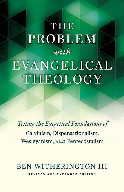 The Problem with Evangelical Theology, Ben Witherington III
