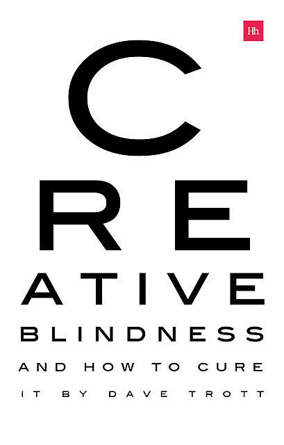 Creative Blindness (And How To Cure It), Dave Trott