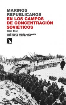 Marinos republicanos en los campos de concentración soviéticos, José Vicente García Santamaría, Juan Carlos Sánchez Illán