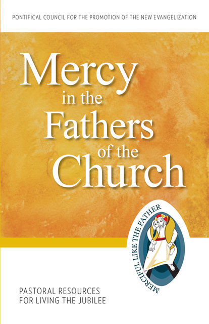 Mercy in the Fathers of the Church, Pontifical Council for the Promotion of the New Evangelization