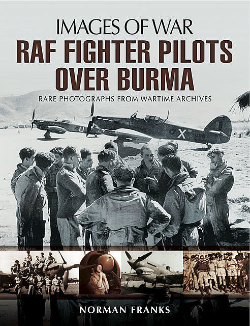 RAF Fighter Pilots Over Burma, Norman Franks