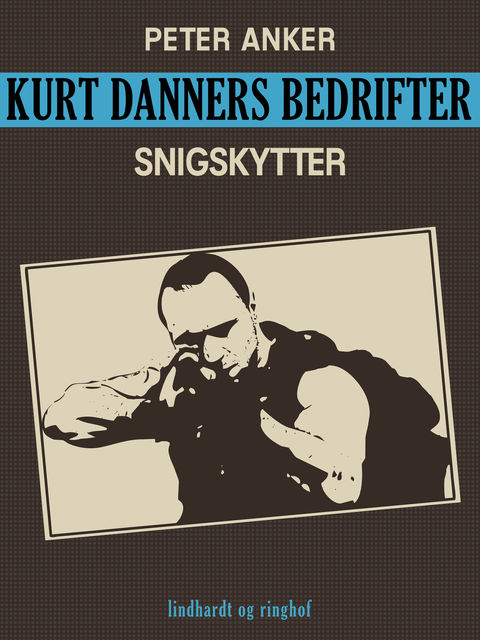 Kurt Danners bedrifter: Snigskytter, Peter Anker