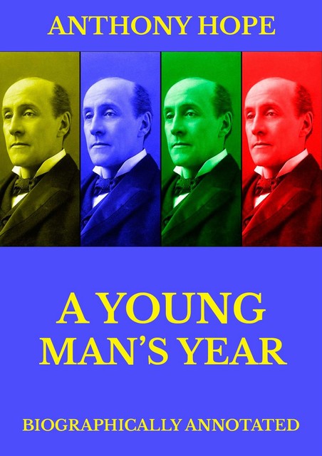 A Young Man's Year, Anthony Hope