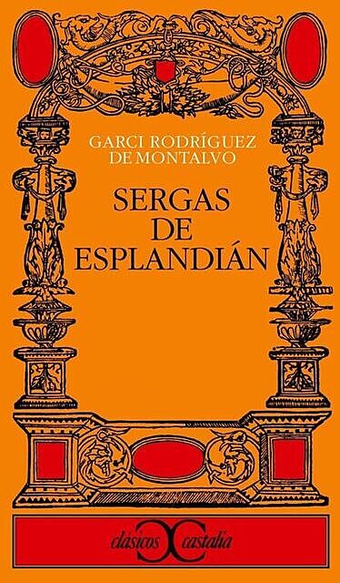 Las sergas de Esplandián, Garci, Rodriguez de Montalvo