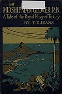 Mr. Midshipman Glover, R.N.: A Tale of the Royal Navy of To-day, T.T. Jeans