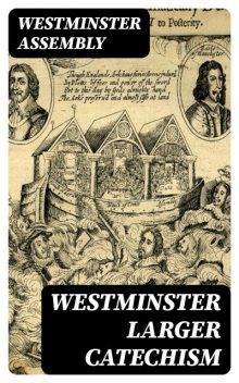 Westminster Larger Catechism, Westminster Assembly