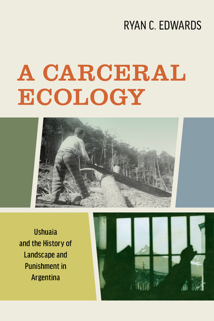 A Carceral Ecology, Ryan Edwards