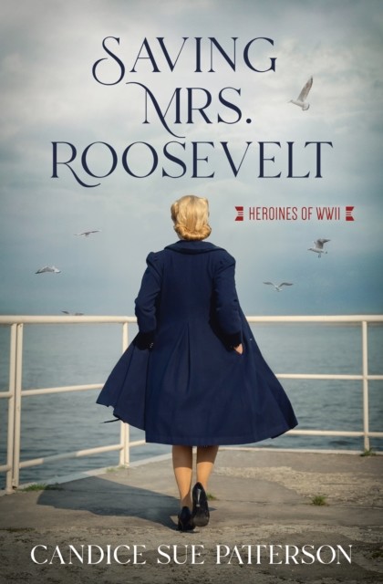 Saving Mrs. Roosevelt, Candice Sue Patterson