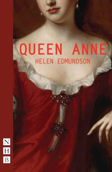 Queen Anne (NHB Modern Plays), Helen Edmunson