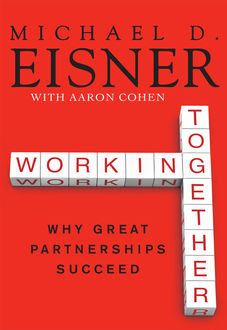 Working Together, Aaron R. Cohen, Michael D. Eisner