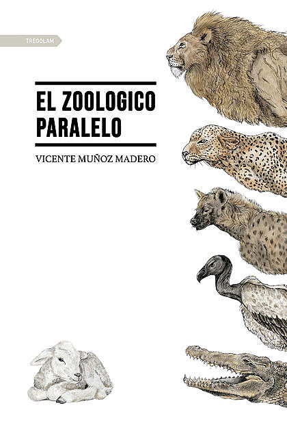 El zoologico paralelo, Vicente Muñoz Madero