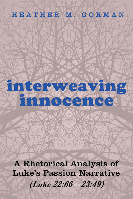 Interweaving Innocence, Heather M. Gorman